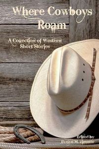 Cover image for Where Cowboys Roam: A Collection of Western Short Stories