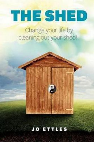 Cover image for Shed: Change Your Life... Clean out Your Shed!