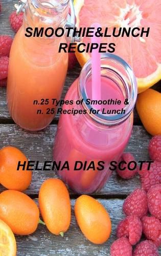 Cover image for Smoothie&lunch Recipes: n.25 types of Smoothie & n. 25 Recipes for Lunch