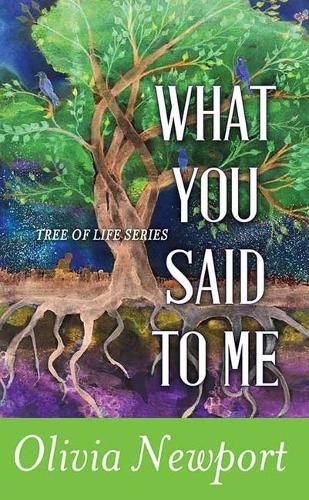 Cover image for What You Said to Me: Tree of Life Series