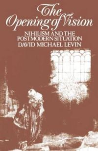 Cover image for The Opening of Vision: Nihilism and the Postmodern Situation