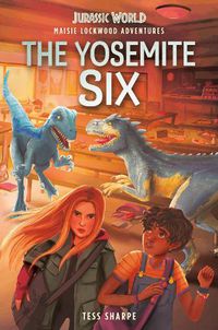 Cover image for Maisie Lockwood Adventures #2: The Yosemite Six (Jurassic World)