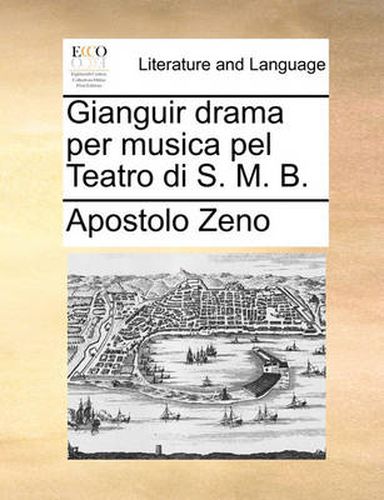 Cover image for Gianguir Drama Per Musica Pel Teatro Di S. M. B.