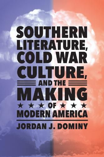 Cover image for Southern Literature, Cold War Culture, and the Making of Modern America