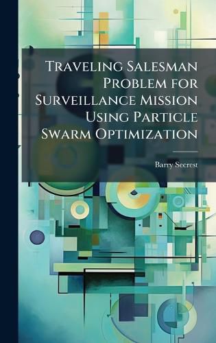 Cover image for Traveling Salesman Problem for Surveillance Mission Using Particle Swarm Optimization