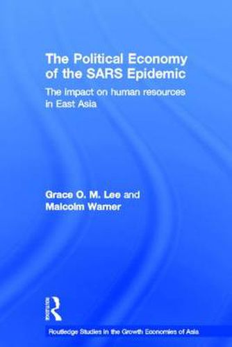 Cover image for The Political Economy of the SARS Epidemic: The Impact on Human Resources in East Asia