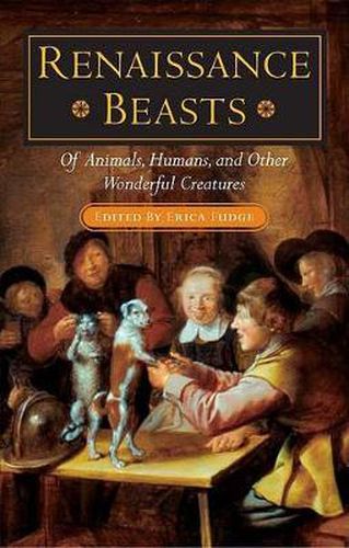 Cover image for Renaissance Beasts: of Animals, Humans, and Other Wonderful Creatures