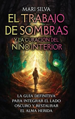 Cover image for El trabajo de sombras y la curacion del nino interior