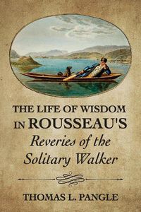 Cover image for The Life of Wisdom in Rousseau's Reveries of the Solitary Walker