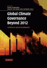 Cover image for Global Climate Governance Beyond 2012: Architecture, Agency and Adaptation