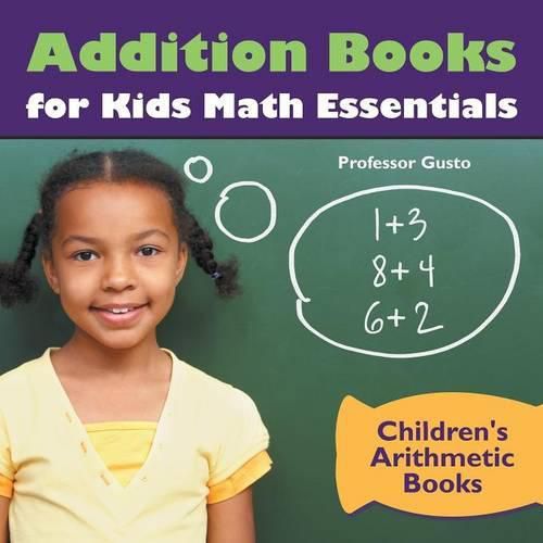 Cover image for Addition Books for Kids Math Essentials - Children's Arithmetic Books