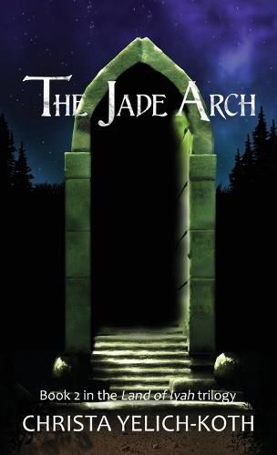 Cover image for The Jade Arch (Land of Iyah Book 2)