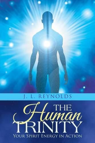 The Human Trinity: Your Spirit Energy in Action