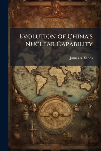 Cover image for Evolution of China's Nuclear Capability