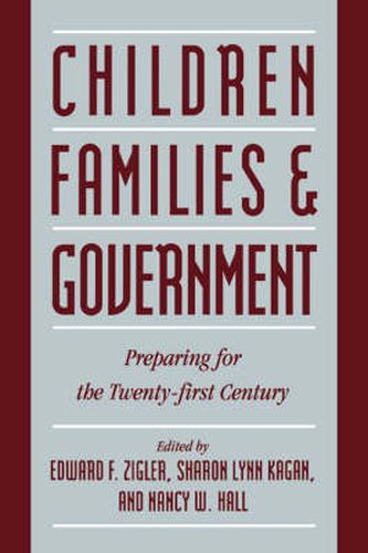 Children, Families, and Government: Preparing for the Twenty-First Century