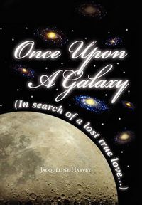 Cover image for Once Upon a Galaxy: In Search of a Lost True Love