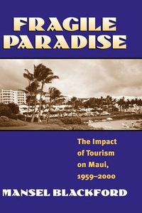 Cover image for Fragile Paradise: The Impact of Tourism on Maui, 1959-2000