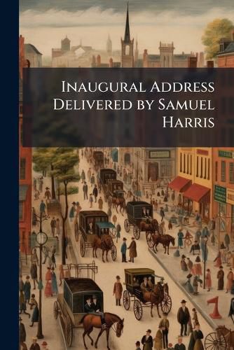 Cover image for Inaugural Address Delivered by Samuel Harris