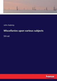 Cover image for Miscellanies upon various subjects: 5th ed