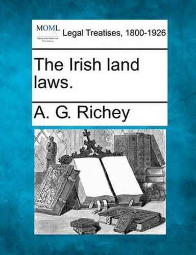 Cover image for The Irish Land Laws.