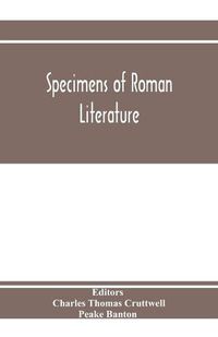 Cover image for Specimens of Roman literature: passages illustrative of Roman thought and style