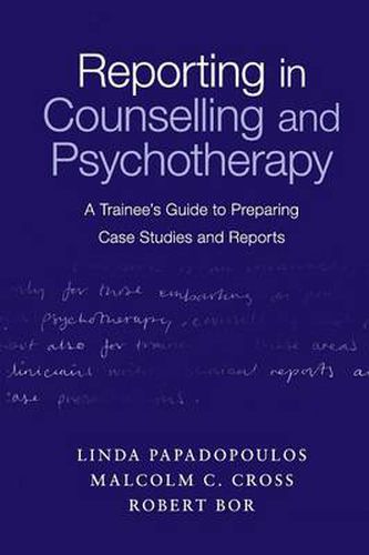 Cover image for Reporting in Counselling and Psychotherapy: A Trainee's Guide to Preparing Case Studies and Reports