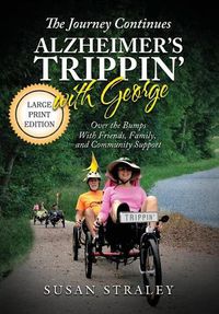 Cover image for The Journey Continues Alzheimer's Trippin' With George: Over the Bumps With Friends, Family, and Community Support