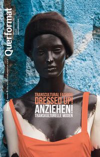 Cover image for Anziehen/Dressed Up!: Transkulturelle Moden/Transcultural Fasion: Querformat. Zeitschrift fr Zeitgenssisches, Kunst, Populrkultur, Heft 6