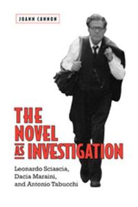 Cover image for The Novel as Investigation: Leonardo Sciascia, Dacia Maraini, and Antonio Tabucchi