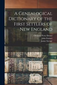 Cover image for A Genealogical Dictionary of the First Settlers of New England