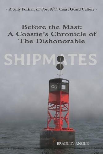 Cover image for Shipmates: Before the Mast: A Coastie's Chronicle of the Dishonorable