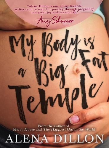 Cover image for My Body Is A Big Fat Temple: An Ordinary Story of Pregnancy and Early Motherhood