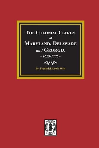 The Colonial Clergy of Maryland, Delaware and Georgia, 1629-1776