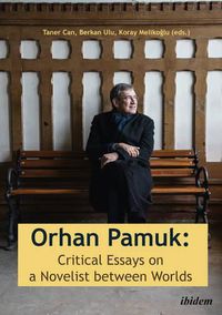 Cover image for Orhan Pamuk - Critical Essays on a Novelist Between Worlds