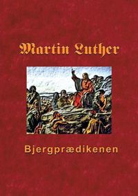 Cover image for Bjergpraedikenen: Martin Luthers praedikener over Matthaeus 5-7