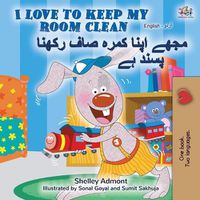 Cover image for I Love to Keep My Room Clean (English Urdu Bilingual Book)