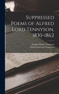 Cover image for Suppressed Poems of Alfred Lord Tennyson, 1830-1862