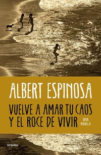 Cover image for Vuelve a amar tu caos y el roce de vivir / Learn to Love Your Chaos Again and the Excitement of Living