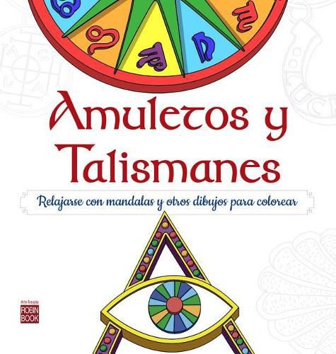 Cover image for Amuletos y Talismanes: Relajarse Con Mandalas Para Colorear