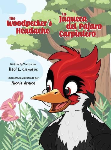 Cover image for The Woodpecker's Headache/La Jaqueca del Pajaro Carpintero
