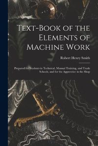 Cover image for Text-Book of the Elements of Machine Work