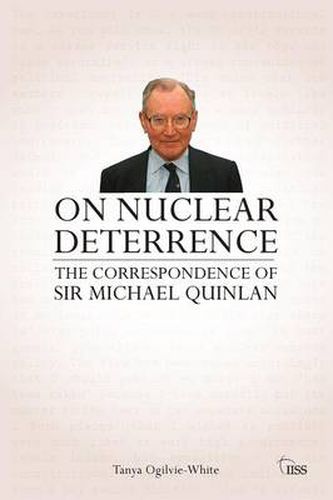 Cover image for On Nuclear Deterrence: The Correspondence of Sir Michael Quinlan