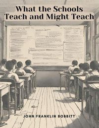 Cover image for What the Schools Teach and Might Teach