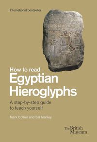 Cover image for How To Read Egyptian Hieroglyphs: A step-by-step guide to teach yourself