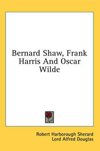 Bernard Shaw, Frank Harris and Oscar Wilde