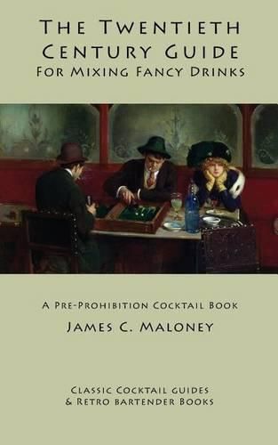 Cover image for The Twentieth-Century Guide for Mixing Fancy Drinks: A Pre-Prohibition Cocktail Book