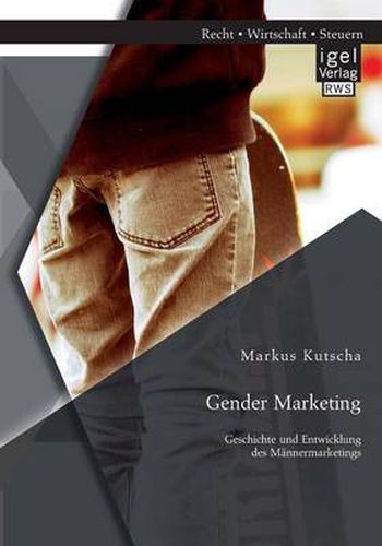 Cover image for Gender Marketing: Geschichte und Entwicklung des Mannermarketings