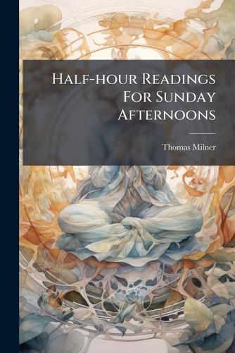 Cover image for Half-hour Readings For Sunday Afternoons