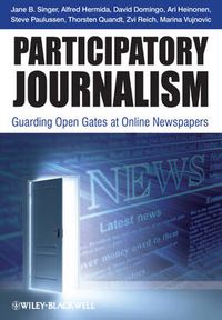 Cover image for Participatory Journalism: Guarding Open Gates at Online Newspapers