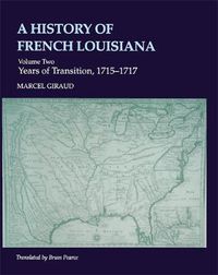 Cover image for A History of French Louisiana: Years of Transition, 1715-1717